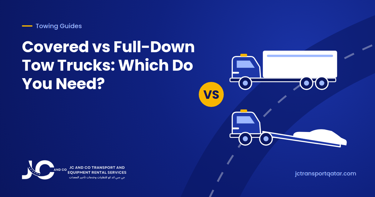 Covered vs Full-Down Tow Trucks: Which One Do You Need?