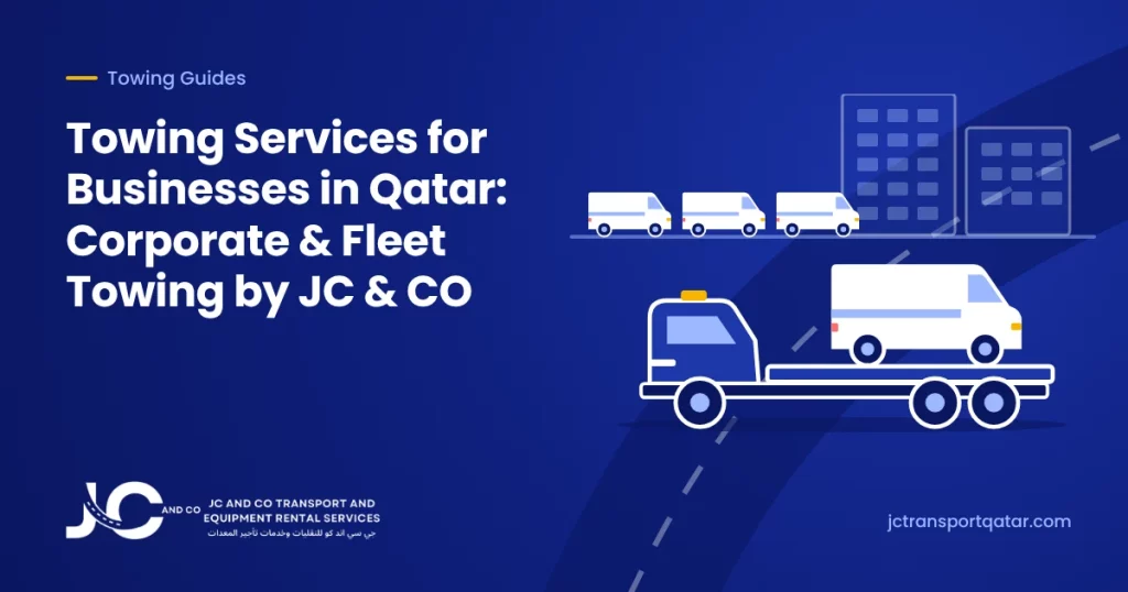 Towing Services for Businesses in Qatar: Corporate & Fleet Towing by JC & CO